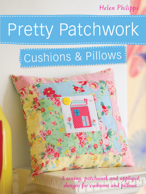 Title details for Pretty Patchwork Cushions & Pillows by Helen Philipps - Available